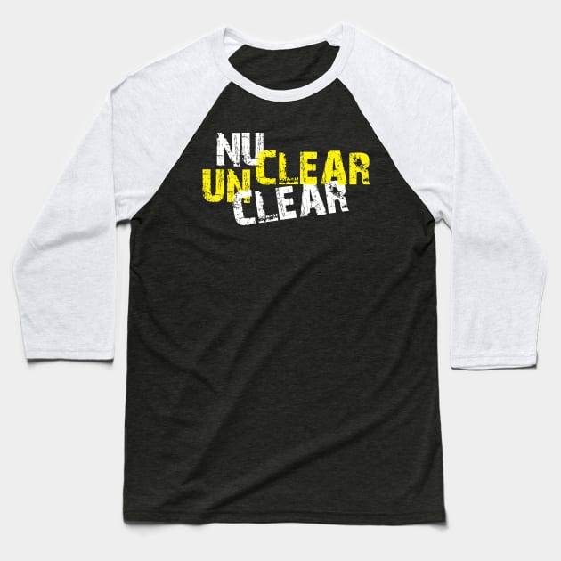 Unclear Nuclear Baseball T-Shirt by jazzworldquest